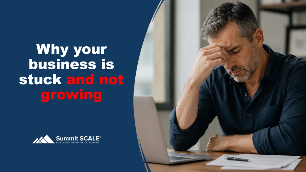 why your business is stuck and not growing
